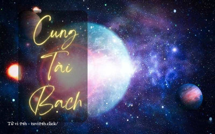  Sao Tử Vi cung Tài Bạch