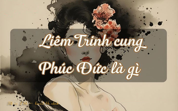 Cung Phúc Đức có Liêm Trinh